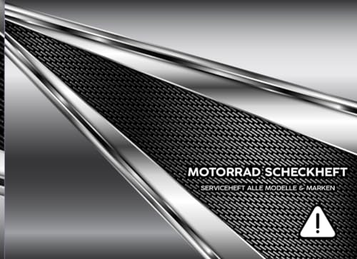 Motorrad Scheckheft: Universal Serviceheft für alle Motorrad Marken & Modelle, Servicebuch bei Neukauf & Weiterverkauf für ein Kraftrad, Wartungsbuch ... Wartungarbeiten in Werkstatt, TüV oder privat