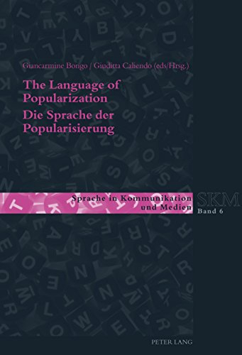 The Language of Popularization- Die Sprache der Popularisierung: Theoretical and Descriptive Models- Theoretische und deskriptive Modelle (Sprache in Kommunikation und Medien Book 6) (English Edition)
