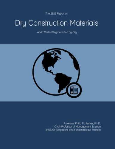 The 2023 Report on Dry Construction Materials: World Market Segmentation by City