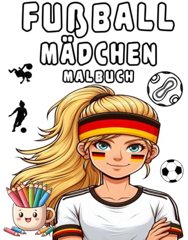 Fußball Mädchen Malbuch.: Inspiriere die nächste Generation von Fussball Heldinnen.