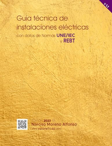 Guía técnica de instalaciones eléctricas: con datos de Normas UNE/IEC y REBT