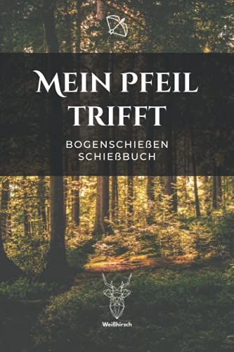 Mein Pfeil trifft - Bogenschießen Schießbuch: A5 Trainingstagebuch für Bogenschützen | Compoundbogen Blankbogen Langbogen Instinktivbogen Recurvebogen Schießbuch