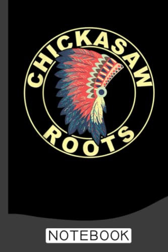 Chickasaw Roots Headdress Native American Chickasaw Nation Notebook: Therapeutic notebook inspired by Native American Indian culture: for writing, journaling