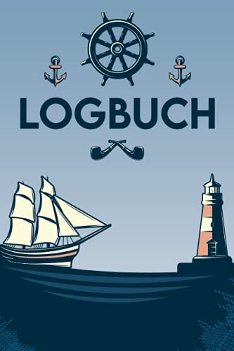 Logbuch: Logbuch für Bootsfahrten mit Motorboot, Yacht, Segelboot, Schiff, Bordbuch für Kapitän, Segler und Crew. Schiffstagebuch, Meilenbuch | A5 Notizbuch zum ausfüllen