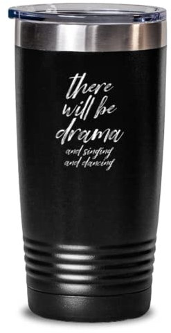 Gobelet isotherme en acier inoxydable de 591 ml avec inscription « There Will Be Drama And Singing And Dancing »