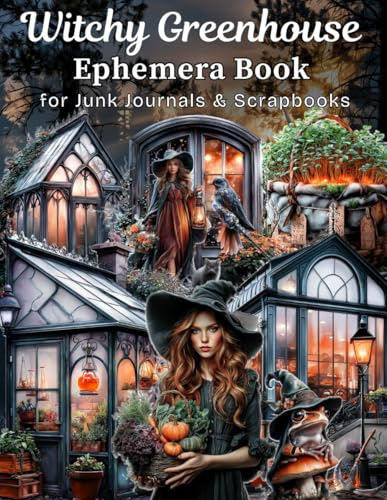 Witchy Greenhouse Ephemera Book: A Mystical Botanical Paper Collection for Junk Journals, Scrapbooking & Collage Art