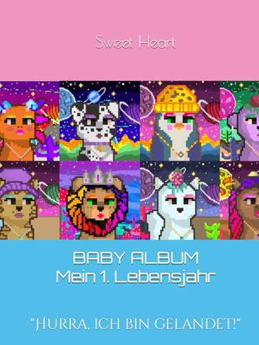 Babyalbum . Mein erster Lebensjahr: Hurra, ich bin gelandet!