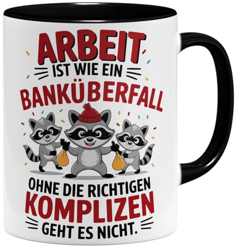 OM3® witzige Kaffee-Tasse mit Spruch - Arbeit ist wie ein Banküberfall - Ohne die richtigen Komplizen geht es nicht - Bürotasse - Keramik Becher - 325ml - Beidseitig Bedruckt - Schwarz