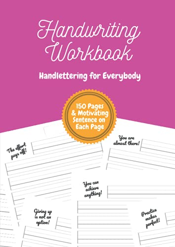 Handwriting Workbook - Handlettering for Everybody: A calligraphy exercise booklet for children, teenagers and adults with a motivating sentence on each page | DIN-A4 | 8,27''x11,69'' | 150 pages