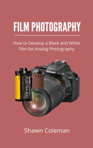 Film Photography: How to Develop a Black and White Film for Analog Photography