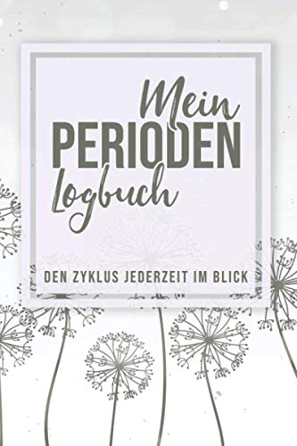 Mein Perioden Logbuch Den Zyklus Jederzeit Im Blick: Zykluskalender für Mädchen und Frauen I Periodenkalender Tage Buch zum Ausfüllen I Soft Cover Matt