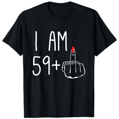 Divertente 60 ° compleanno donne ragazza: Sono 59+1 dito medio FCK Maglietta