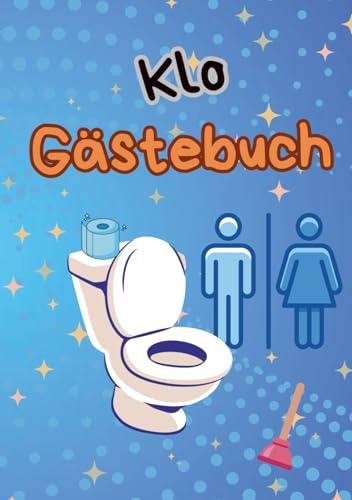 Klo Gästebuch - ein lustiges Einweihungsgeschenk zum Einzug in die neue Wohnung, Haus oder WG.: Ein Toilettenbuch für Gäste zum Ausfüllen, Ankreuzen und Bewerten.