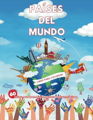 PAISES DEL MUNDO LIBRO PARA COLOREAR: 60 PAÍSES - BANDERAS - MAPAS - DATOS IMPORTANTES DE CADA PAÍS