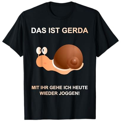 Damen Herren Mit Schnecke Gerda gehe ich Heute wieder Joggen T-Shirt