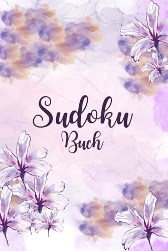 Entspannung mit Sudoku – Das Blumen-Design Sudoku-Buch für Anfänger bis Fortgeschrittene: Sudoku-Rätsel in drei Schwierigkeitsgraden (Leicht bis Schwer) | Perfekt zum Abschalten und Entspannen
