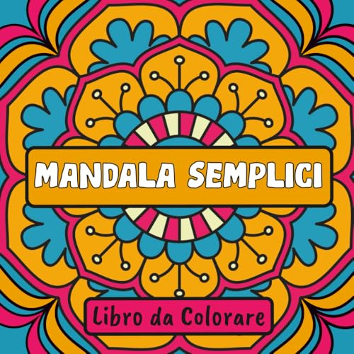 Mandala Semplici Libro da Colorare: 60 Immagini Grandi e Rilassanti per Adulti e Bambini