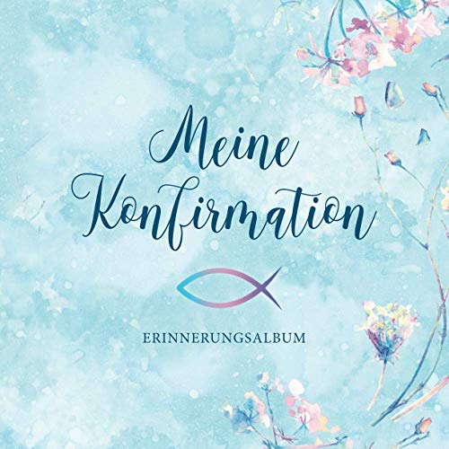 Meine Konfirmation Erinnerungsalbum: 108 dezent verzierte Seiten・Geschenkidee zur Konfirmation・Viel Platz für Kreativität・Tolle Idee zur Erinnerung an die Konfirmation