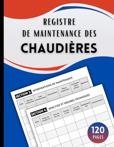 Registre de Maintenance des Chaudières : livret de chaufferie pour le suivi réglementaire, la traçabilité des interventions et la planification des entretiens | Grand format, 120 pages