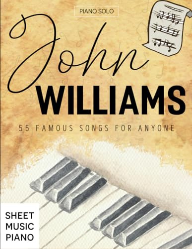 John Williams Sheet Music Piano: 55 Famous Songs for Anyone (Piano Solo)