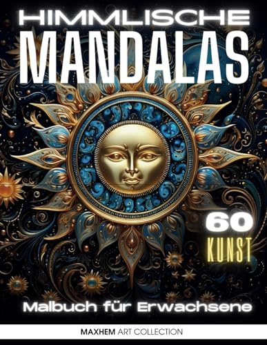 Himmlische Mandalas: Malbuch für Erwachsene: Erstaunliche Malvorlagen auf schwarzem Hintergrund für Erwachsene mit Sternen, Mond, Sonne, Planeten und Sternbildern zum Stressabbau und zur Entspannung