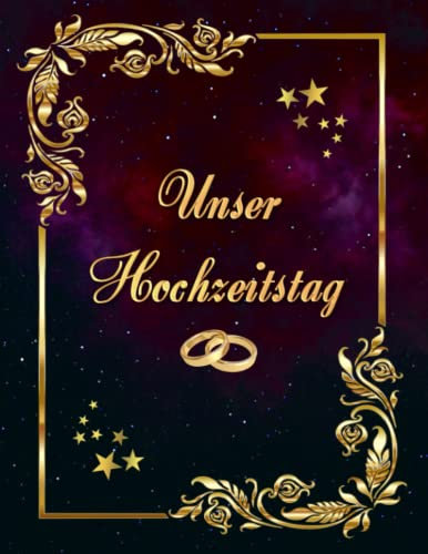 Unser Hochzeitstag Fotoalbum Gästebuch geeignet für alle Hochzeitstage Hochzeitsalbum Erinnerungsalbum Fototagebuch Erinnerungsstück Hochzeitstagebuch ... Foto Album Feier Glückwünsche Sterne