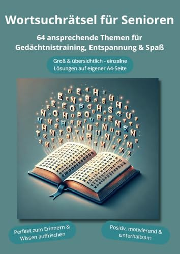 Wortsuchrätsel für Senioren: 64 ansprechende Themen für Gedächtnistraining, Entspannung & Spaß