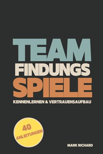 Teamfindungsspiele: Kennenlernen & Vertrauensaufbau