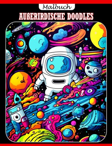 Malbuch für Außerirdische Doodles: Hochwertige Ausmalbilder mit tollen Illustrationen zum Ausmalen und Entspannen für Kinder und Erwachsene