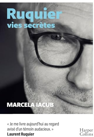 Ruquier, vies secrètes:  Un livre surprenant, intime, parfois tranchant, très tendre aussi. Léa Salamé