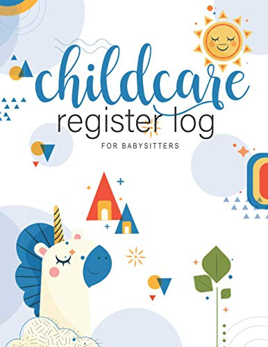 childcare register log: for Babysitters record Date, child’s name, Phone number, parents name, time in, time out , signature