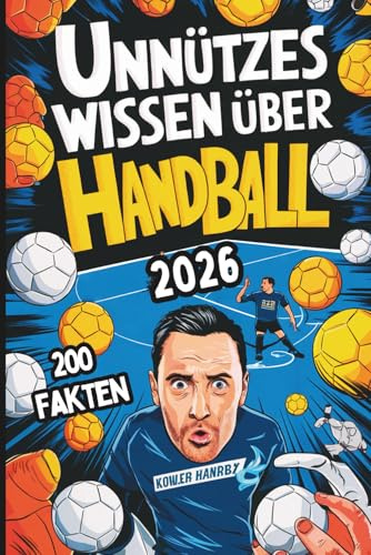 Unnützes Wissen über Handball: Das perfekte Geschenk für Handball-Fans, gefüllt mit kuriosen und witzigen Fakten