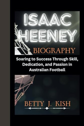 ISAAC HEENEY BIOGRAPHY: Soaring to Success Through Skill, Dedication, and Passion in Australian Football