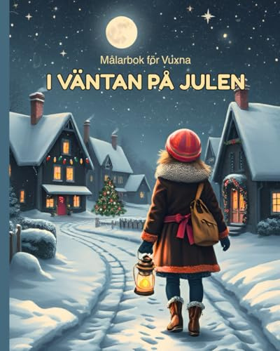 Målarbok för Vuxna I VÄNTAN PÅ JULEN: JULMOTIV FÖR AVKOPPLING OCH STRESSLINDRING – TERAPEUTISK OCH KREATIV UPPLEVELSE