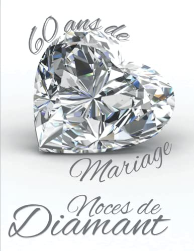 60 ans de Mariage Noces de Diamant: Cadeau pour 60 ans de mariage original album de photos et de souvenirs à remplir livre d’or de plus de 70 pages en couleur à personnaliser.