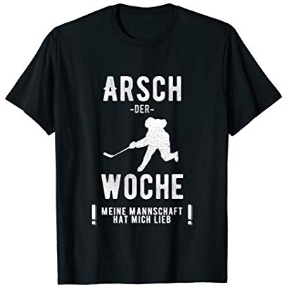 Arsch der Woche Eishockey Penaltyschiessen Verlierer T-Shirt