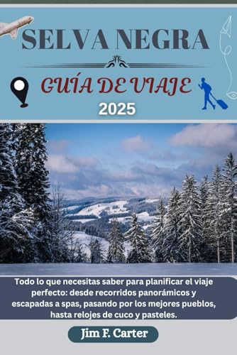 SELVA NEGRA GUÍA DE VIAJE: Todo lo que necesitas saber para planificar el viaje perfecto: desde recorridos panorámicos y escapadas a spas, pasando por ... y pasteles. (Explore Made Easy Series ESP)