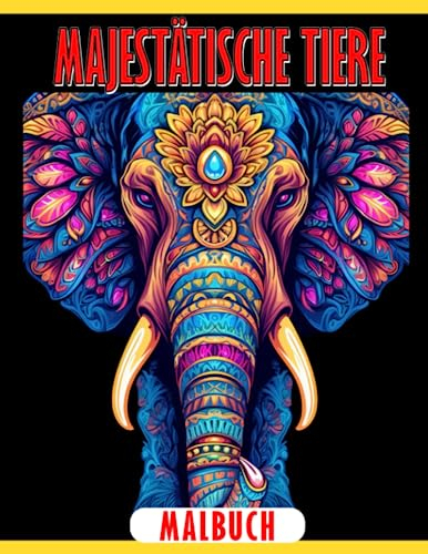 Majestätisches Tier-Ausmalbuch: 30 komplizierte Mandala-Malvorlagen mit Fantasy-Kreaturen, perfekt für Erwachsene, Jugendliche und Geschenkanlässe wie ... und Feiertage. Ideal zur Stressbewältigung.