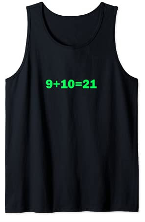 9+10 21 Shirt - What's 9 Plus 10 Math Funny Vine Quote Meme Tank Top