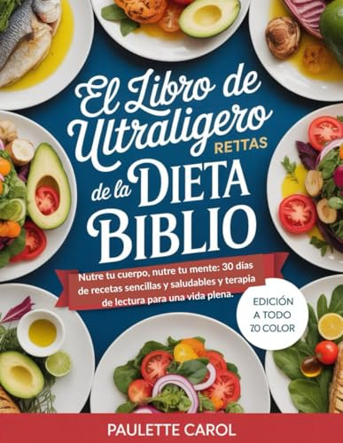 El libro de recetas ultraligero de la Dieta Biblio: Nourrissez votre corps, nourrissez votre esprit – 30 jours de recettes simples et saines et de thérapie par la lecture pour une vie joyeuse