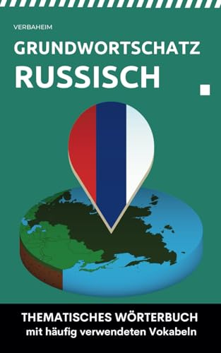 Grundwortschatz Russisch: Thematisches Wörterbuch mit häufig verwendeten Vokabeln