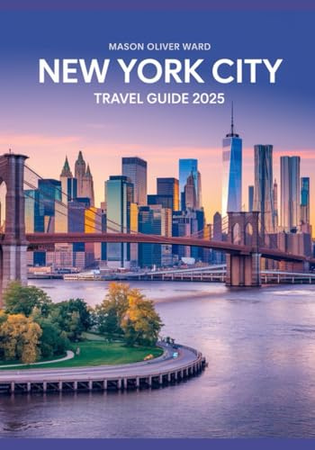 New York City Travel Guide 2025: Best Attractions, Hidden Gems, Local Tips, Top Hotels, Restaurants, Shopping, and Things to Do