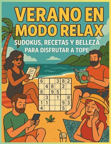 Verano en Modo Relax: Sudokus, Recetas y Belleza para Disfrutar a Tope: Sudokus, mandalas, recetas frescas, trucos de belleza, haikus y crucigramas en inglés para disfrutar el verano
