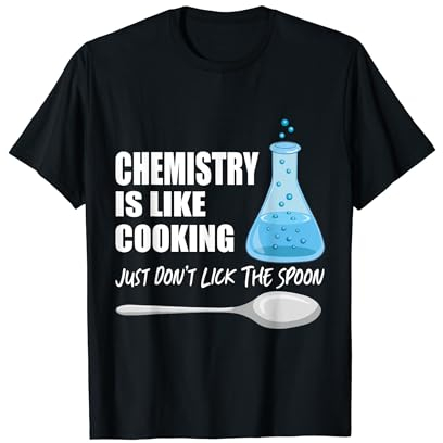 La química es como cocinar, no lamas la cuchara Camiseta