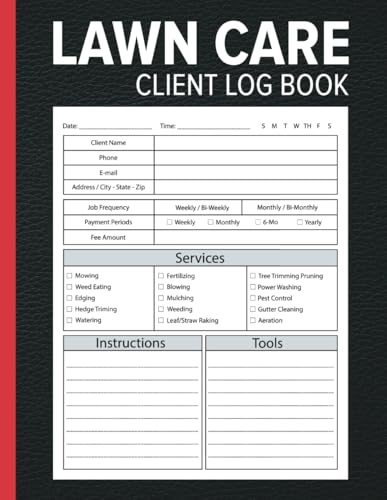 Lawn care client Log book: Lawn Care Client Log Book: Lawn Mowing And Landscape Appointment Logbook | Track And Keep Record Of Your Client's ... For Lawn Care Businesses 110 pages | 8.5x11