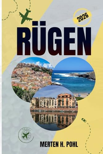 RÜGEN REISEFÜHRER: Entdecken Sie Rügens Geschichte, Natur, Sehenswürdigkeiten, verborgene Schätze und Geheimnisse der Einheimischen