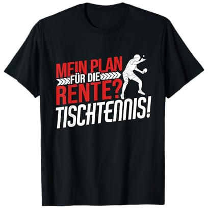 Plan Für Die Rente Table Tennis Tischtennis T-Shirt
