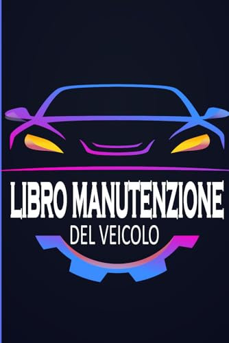 LIBRO DI MANUTENZIONE DEL VEICOLO: Libretto di manutenzione e cambio olio di veicoli e automobili | modifica, riparazione della pista, costi chilometrici ... diario di bordo auto