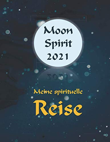 Moon Spirit: Meine spirituelle Reise 2021