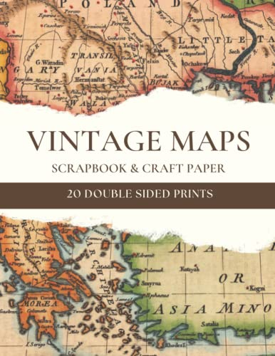 Antique Maps Scrapbook Paper 20 Double-Sided Sheets: Vintage Decorative Paper for Scrapbooking, Junk Journals, Decoupage, Collage Art, Paper Crafts